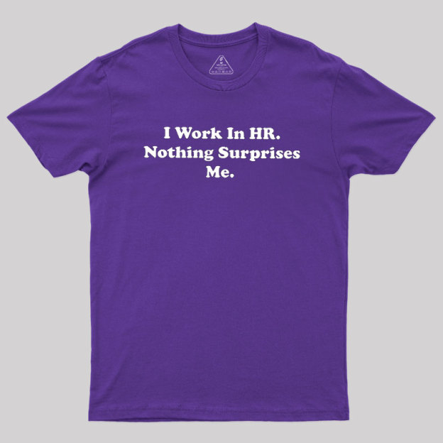 Nothing Surprise Me Geek T-Shirt