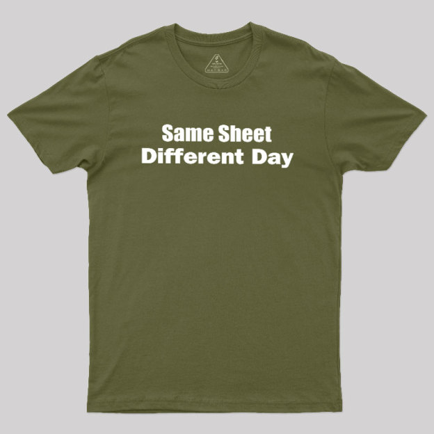 Same Sheet Different Day Geek T-Shirt