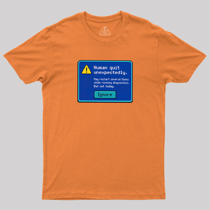 Human.exe Stopped Working Geek T-Shirt