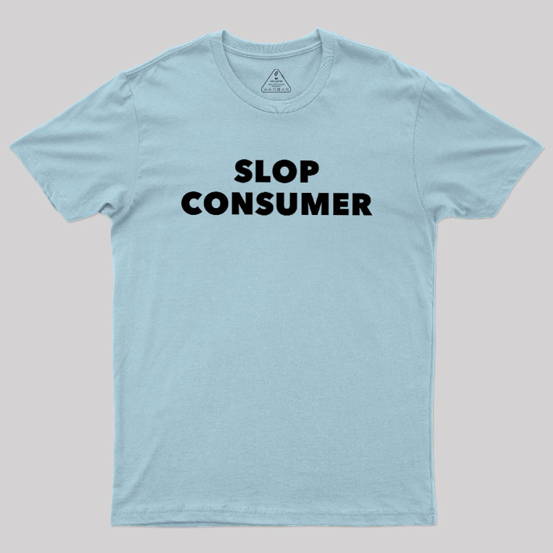 Slop Consumer Geek T-Shirt