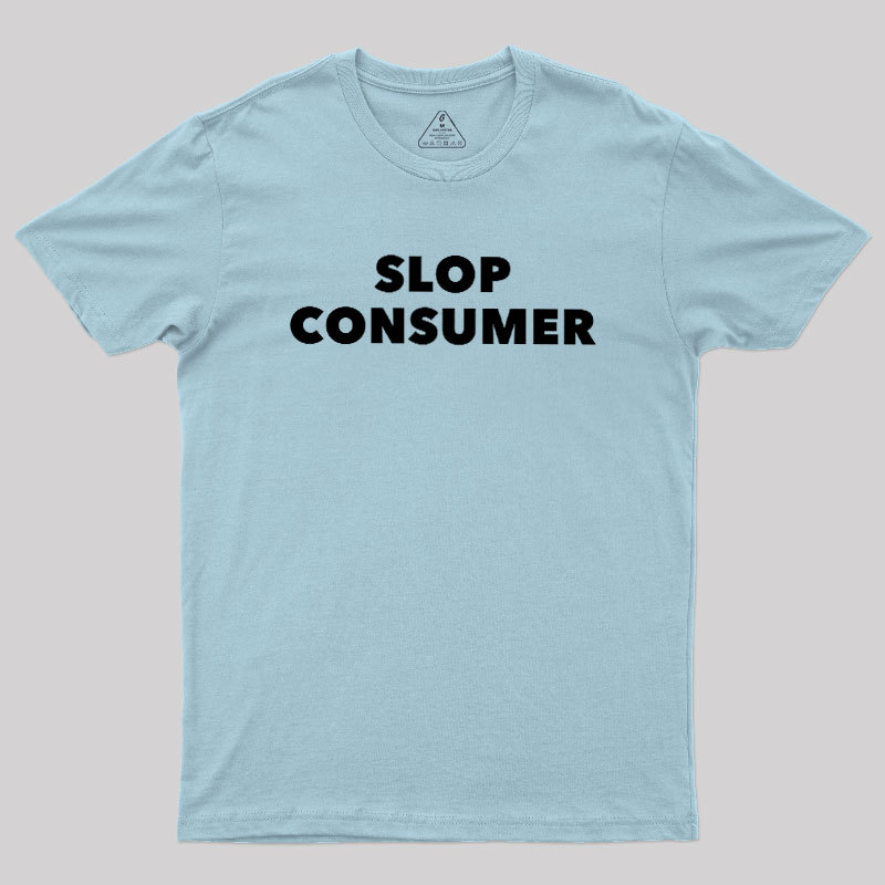 Slop Consumer Geek T-Shirt