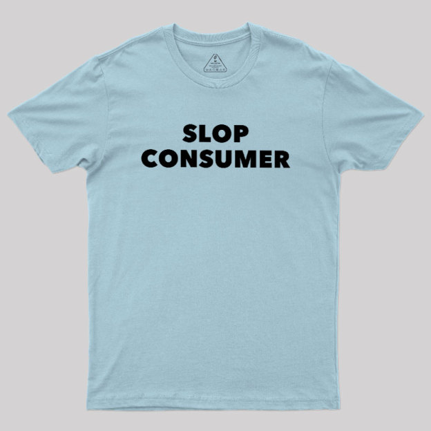 Slop Consumer Geek T-Shirt
