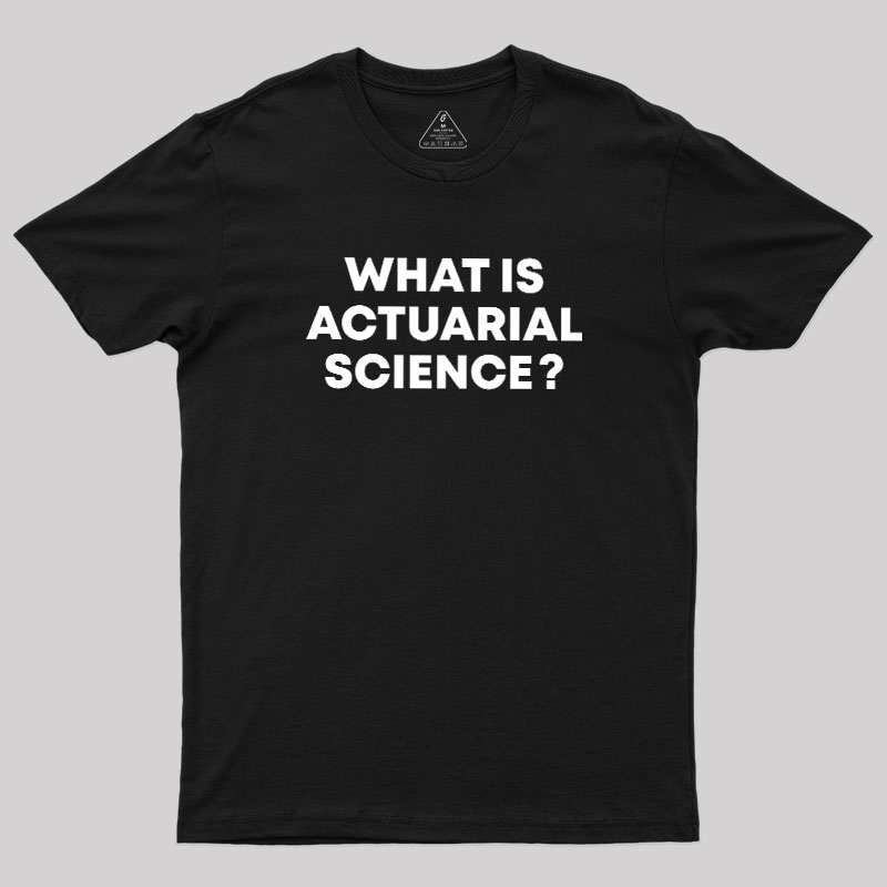 What is Actuarial Science Geek T-Shirt