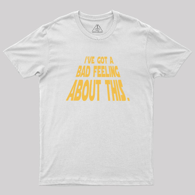 Bad Feeling Geek T-Shirt