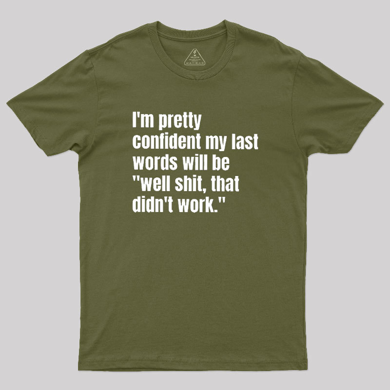 My Last Words Geek T-Shirt