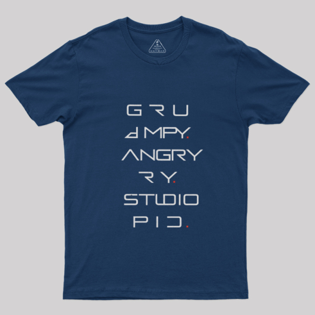 Grumpy Angry Stupid Geek T-Shirt
