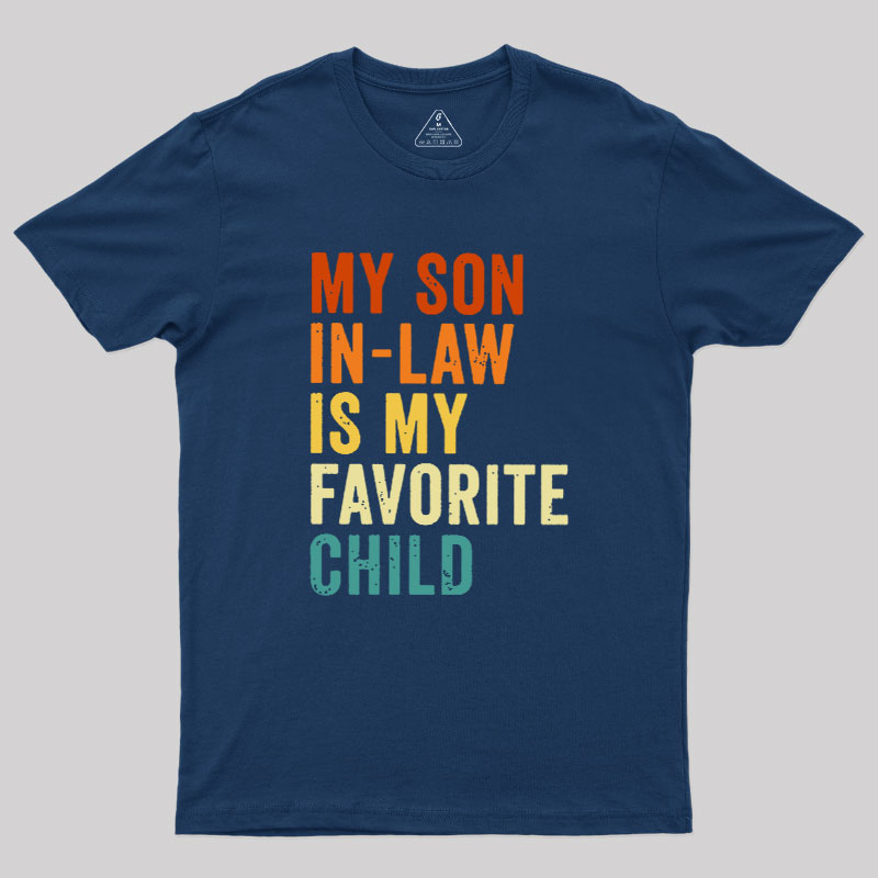 My Son In Law Is My Favorite Child Geek T-Shirt