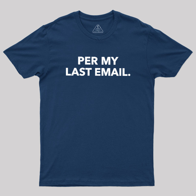 Per My Last Email Geek T-Shirt