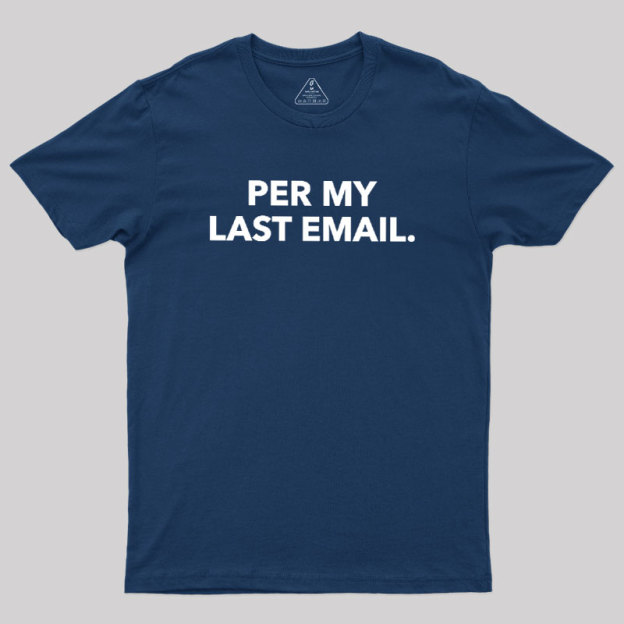 Per My Last Email Geek T-Shirt