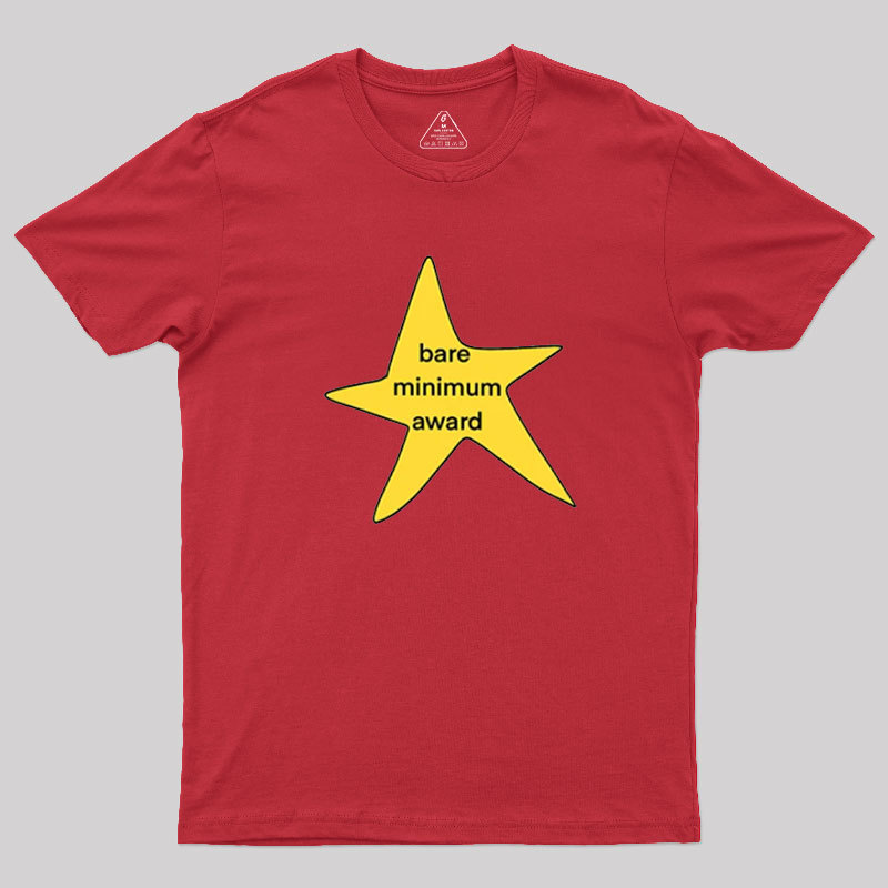 Bare Minimum Award? Geek T-Shirt