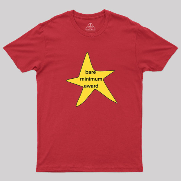 Bare Minimum Award? Geek T-Shirt