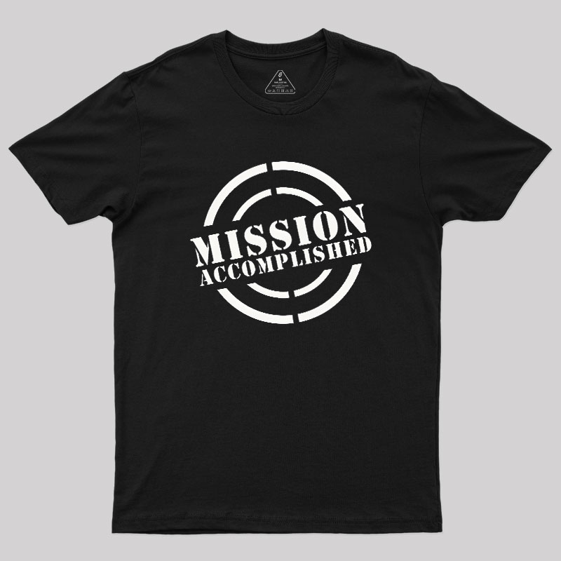 Mission Accomplished Geek T-Shirt