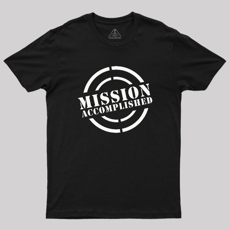 Geeksoutfit Mission Accomplished Geek T-Shirt for Sale