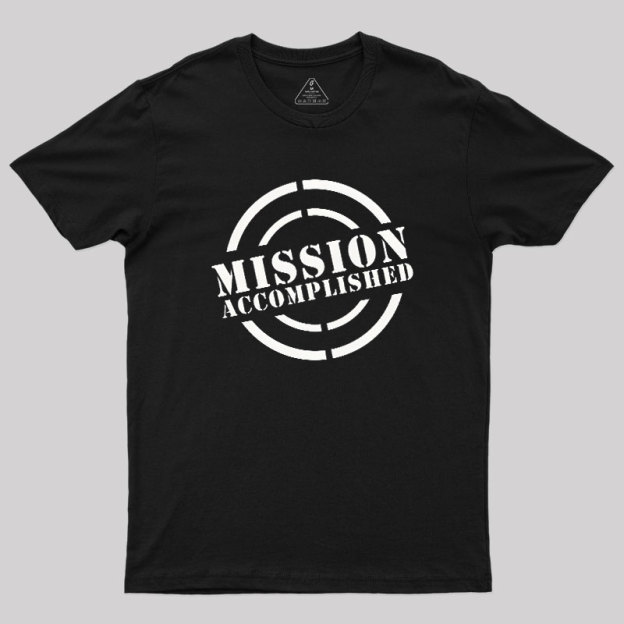 Mission Accomplished Geek T-Shirt
