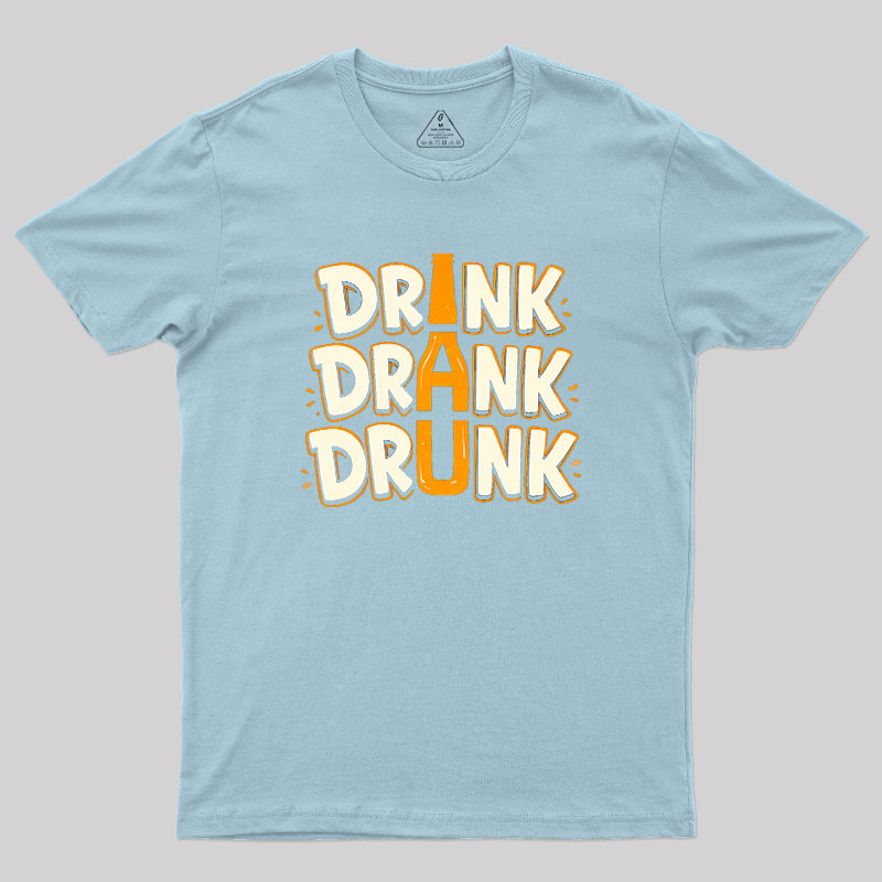 Drink Drank Drunk Geek T-Shirt