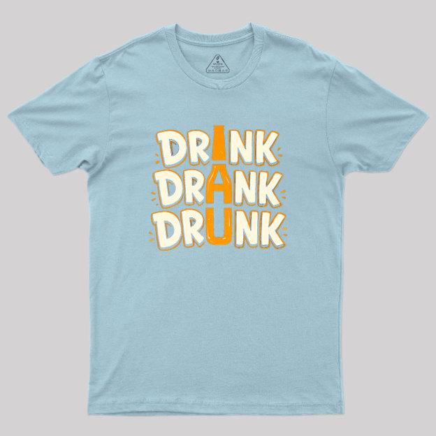 Drink Drank Drunk Geek T-Shirt