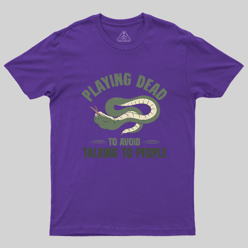Playing Dead To Avoid Talking To People Geek T-Shirt