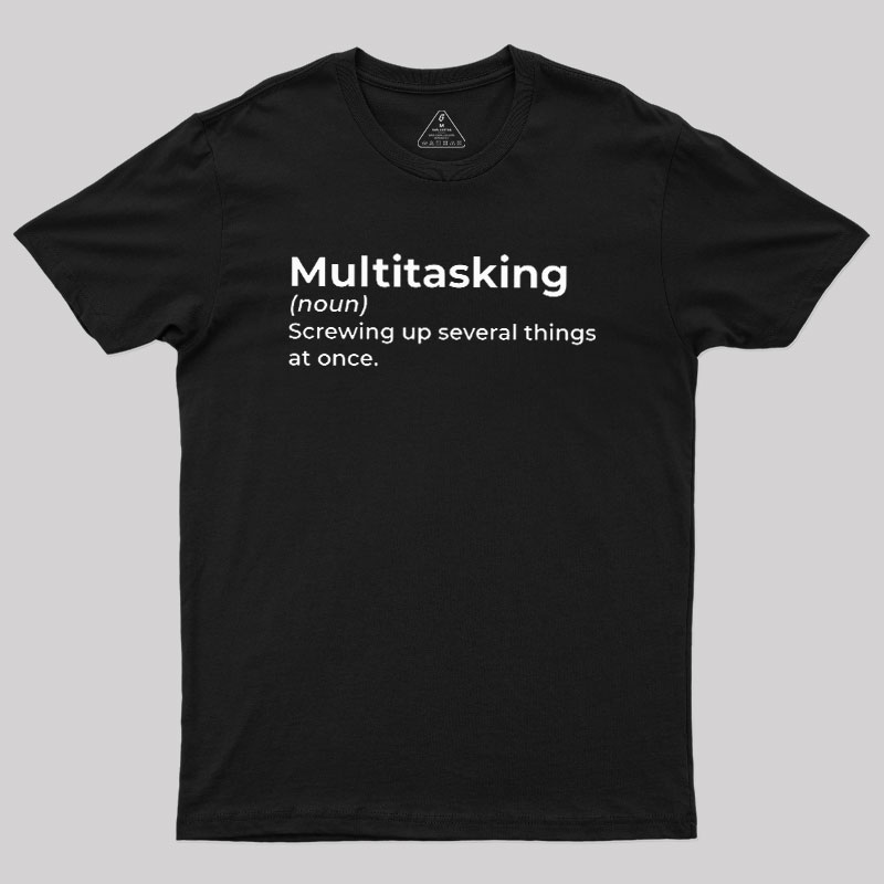 Multitasking Funny Definition Geek T-Shirt