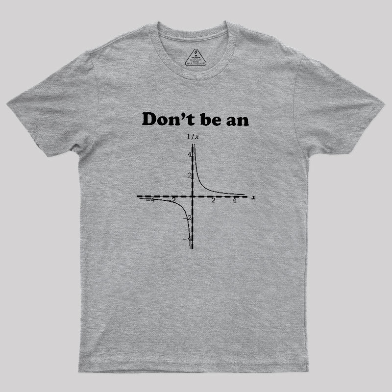 Dont Be An Geek T-Shirt