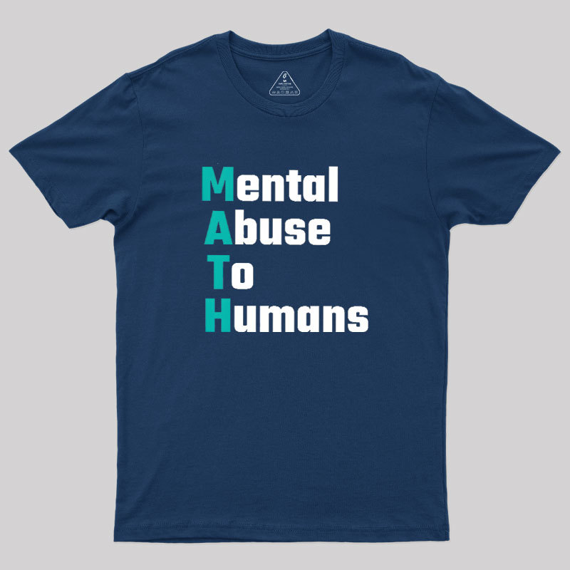 MATH: Mental Abuse To Humans Geek T-Shirt