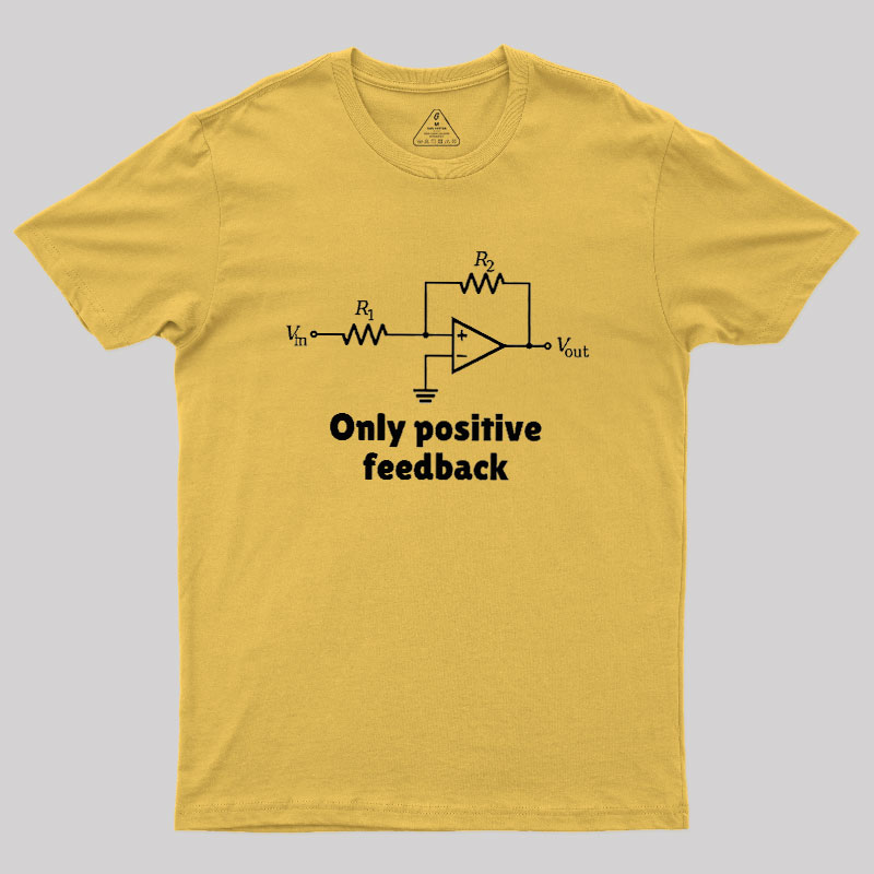 Only Positive Feedback Geek T-Shirt