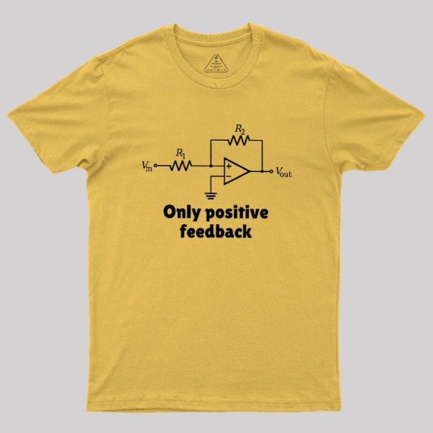 Only Positive Feedback Geek T-Shirt