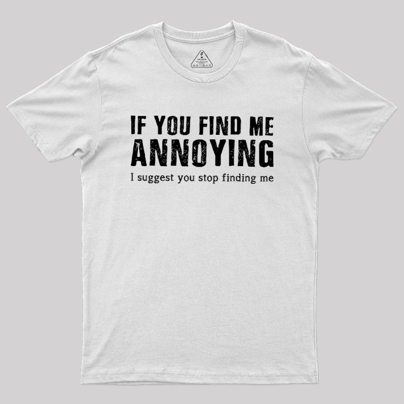 Stop Finding Me Geek T-Shirt