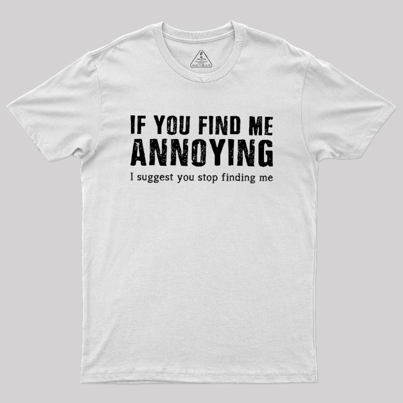 Stop Finding Me Geek T-Shirt