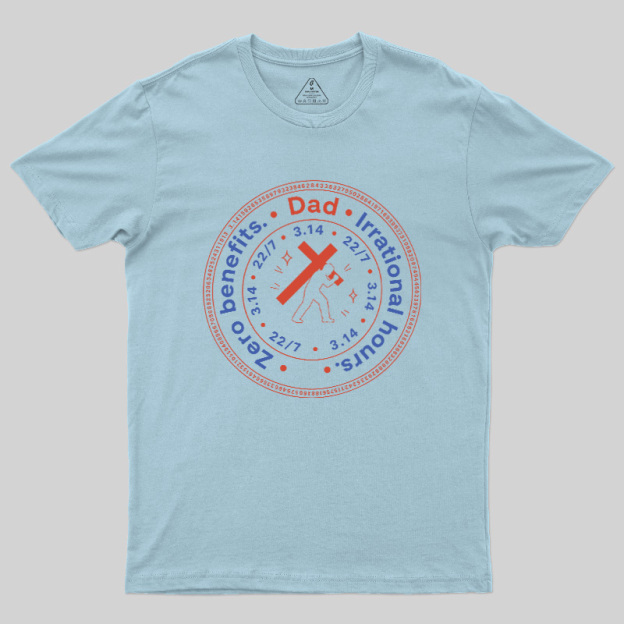 Irrational Dad Hours Geek T-Shirt