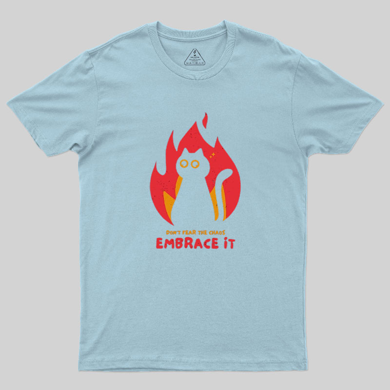 Embrace The Chaos Geek T-Shirt