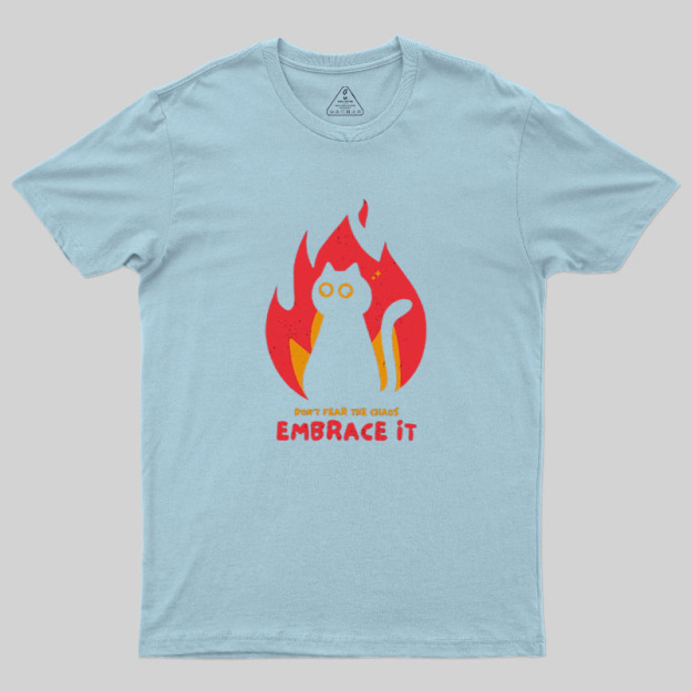 Embrace The Chaos Geek T-Shirt