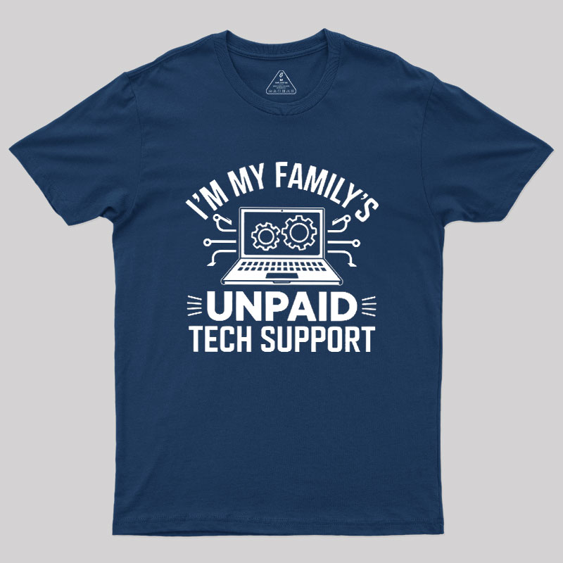 I'm My Family's Unpaid Tech Support Geek T-Shirt