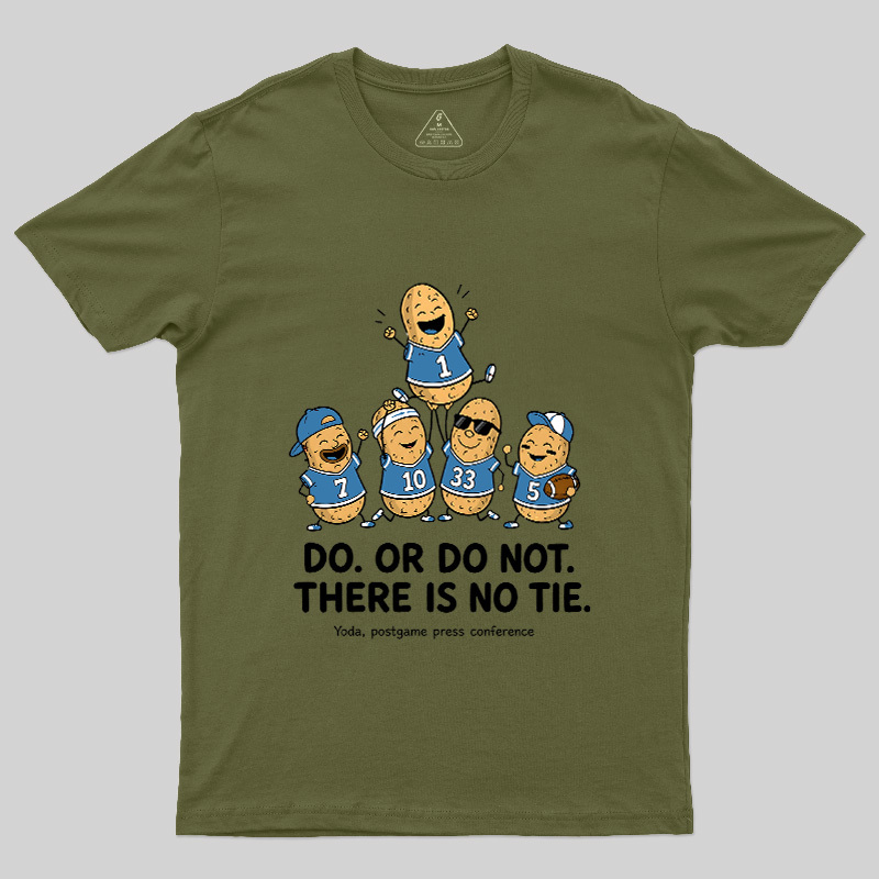 Do Or Do Not There Is No Tie Geek T-Shirt