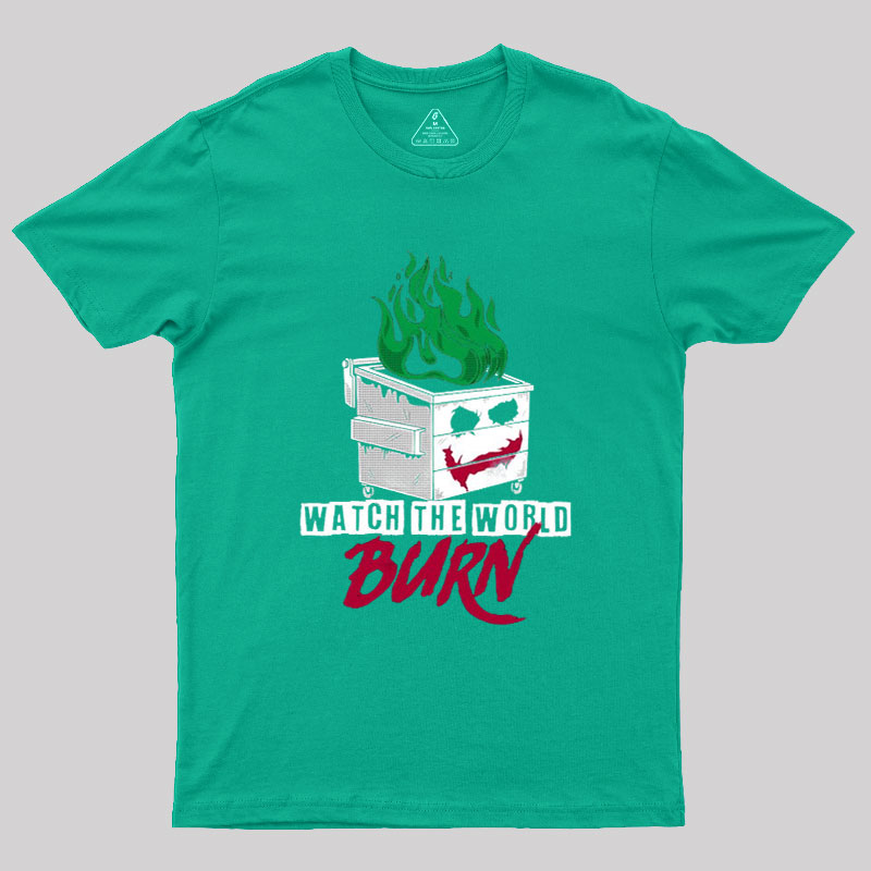 Watch The Dumpster Burn Joker Dumpster Fire Geek T-Shirt