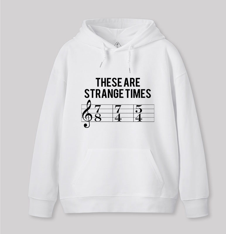 These Are Strange Times Music Joke Geek Hoodie