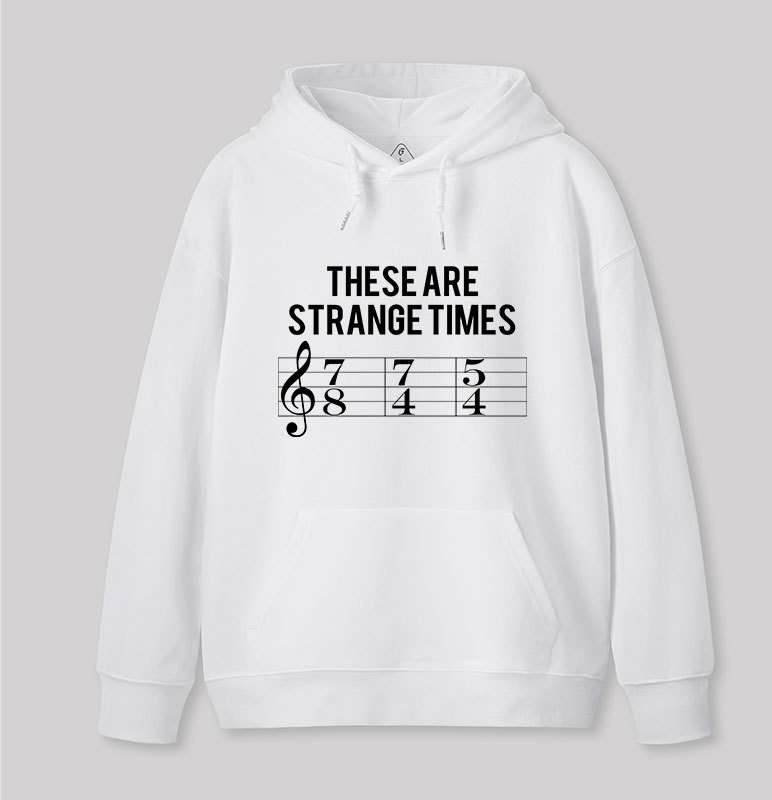 These Are Strange Times Music Joke Geek Hoodie