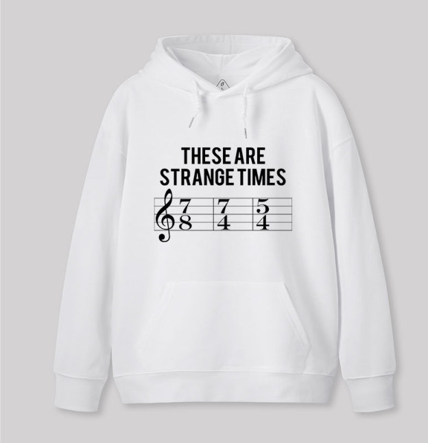 These Are Strange Times Music Joke Geek Hoodie