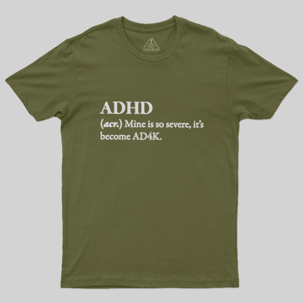 Attention Deficit Hyperactivity Disorder Geek T-Shirt