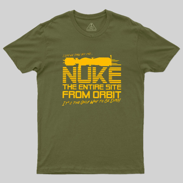 The Entire Site From Orbit Geek T-Shirt
