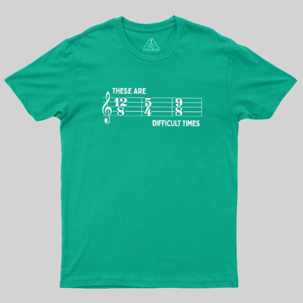 These Are Difficult Times Geek T-Shirt