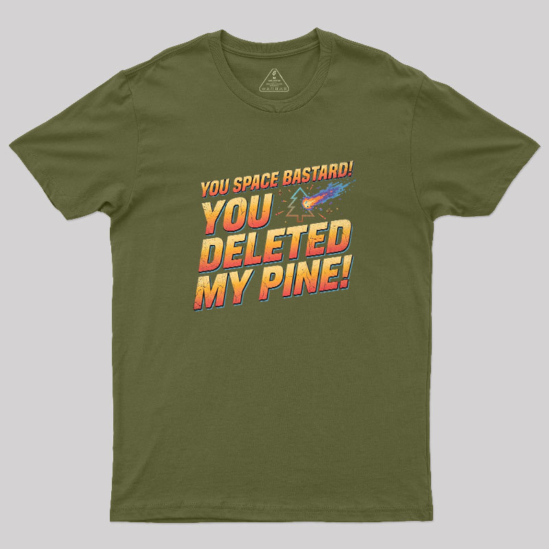 You Deleted My Pine Geek T-Shirt