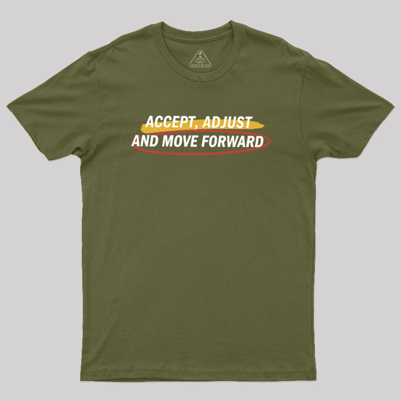 Accept Adjust And Move Forward Geek T-Shirt