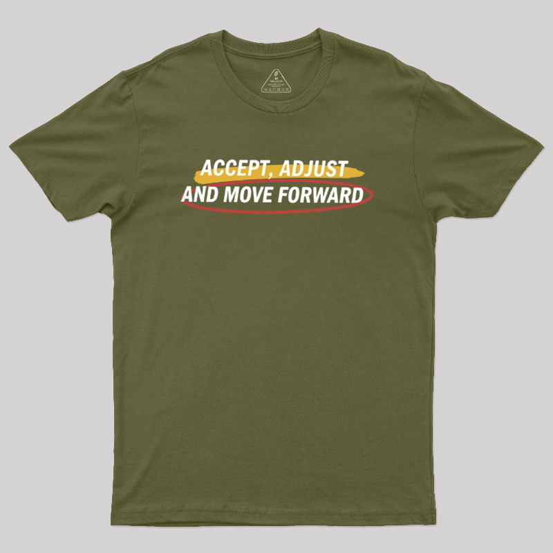 Accept Adjust And Move Forward Geek T-Shirt