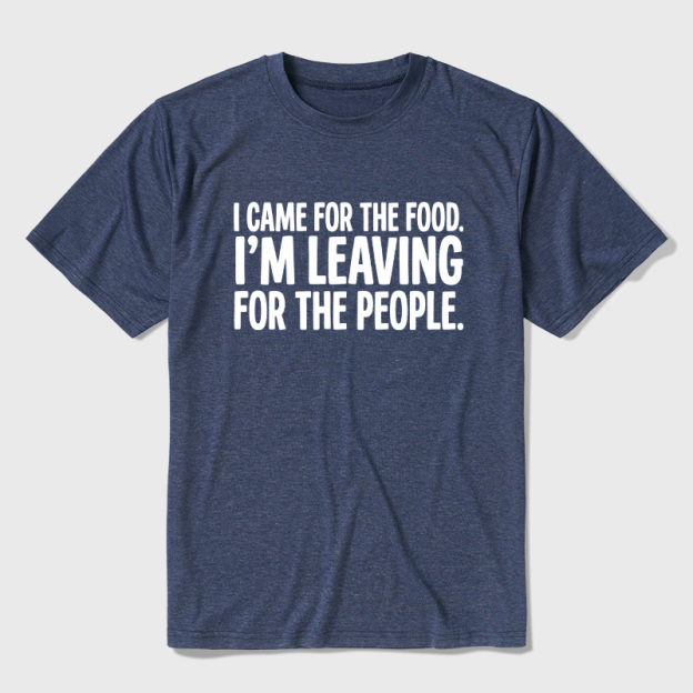 I Came For The Food I'm Leaving For The People Graphic Ultra Soft Heather Tees
