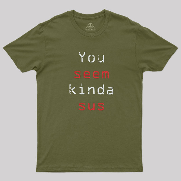 You Seem Kinda Sus Geek T-Shirt