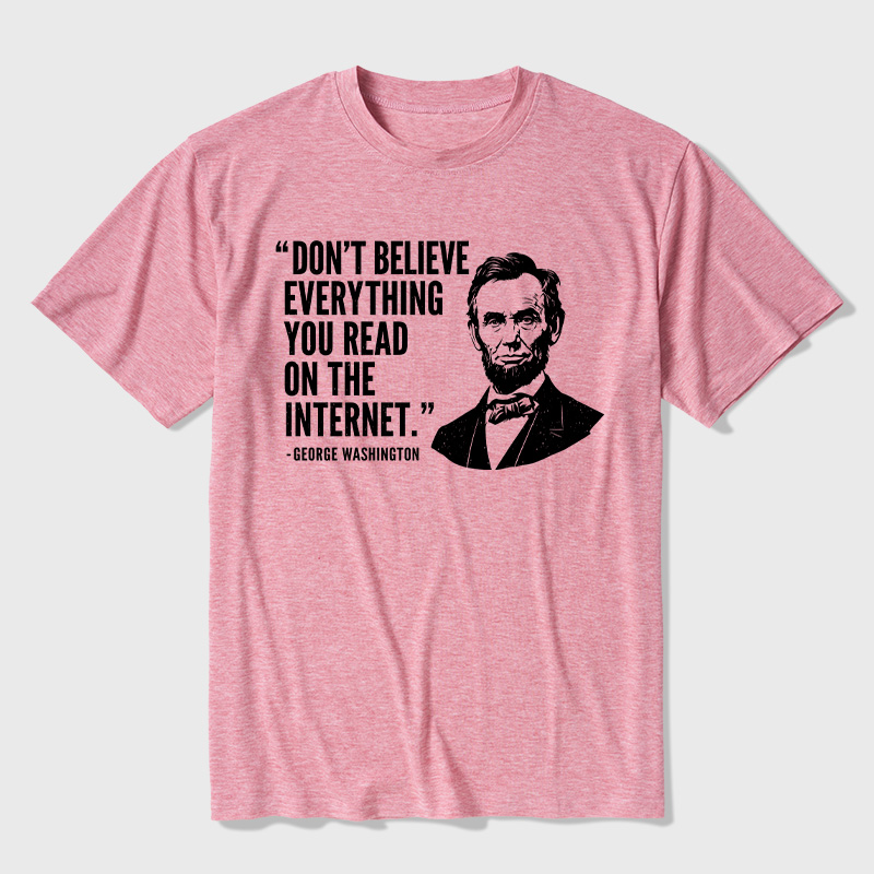 Don't Believe Everything You Read On The Internet Ultra Soft Heather Tee