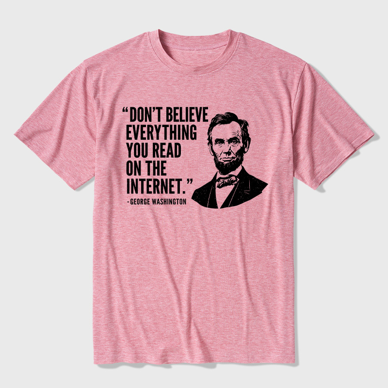Don't Believe Everything You Read On The Internet Ultra Soft Heather Tee