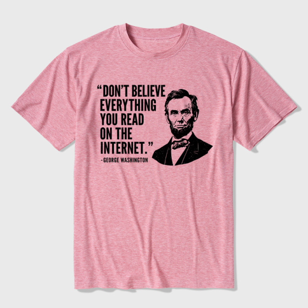 Don't Believe Everything You Read On The Internet Ultra Soft Heather Tee