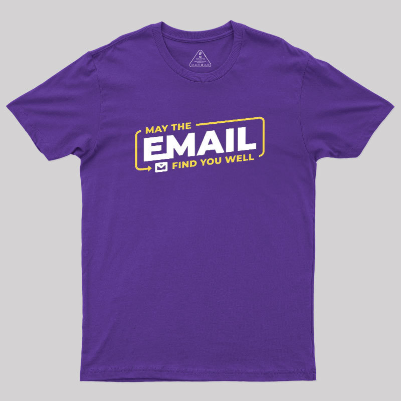 May The Email Find You Well Geek T-Shirt