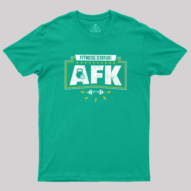 Fitness Status AFK Gym Humor Geek T-Shirt